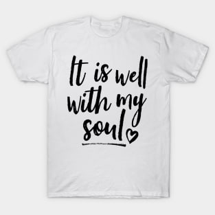 It Is Well With My Soul T-Shirt